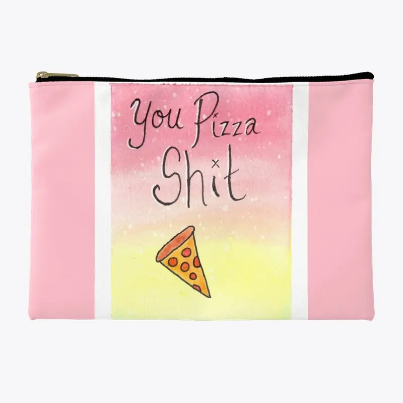 You Pizza Shit- Watercolor Puns